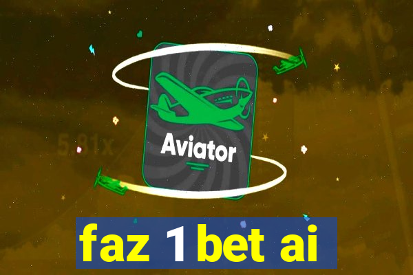 faz 1 bet ai